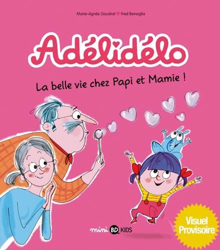 Adélidélo T.07 : La belle vie chez papi et mamie !