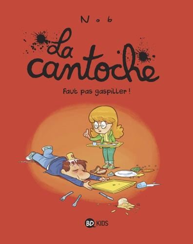 Cantoche (La) T.04 : Faut pas gaspiller !