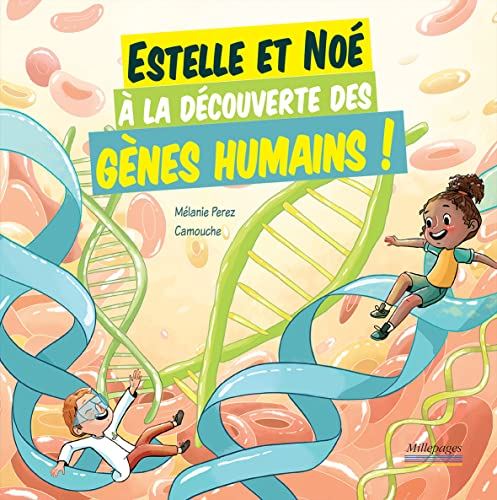 Estelle et Noé : Estelle et Noé à la découverte des gènes humains !