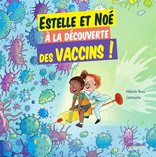 Estelle et Noé : Estelle et Noé à la découverte des vaccins !