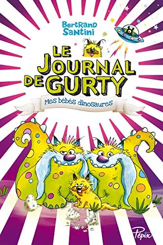 Le Journal de gurty, 06, mes bebes dinosaures