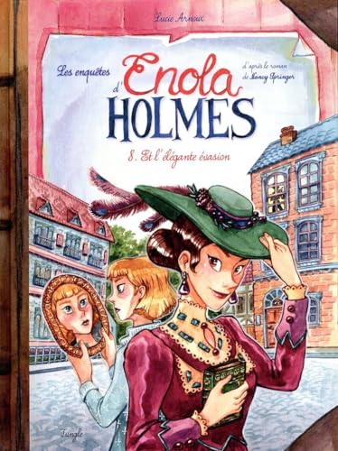 Les Enquêtes d'Enola Holmes T08 : Et l'élégante évasion
