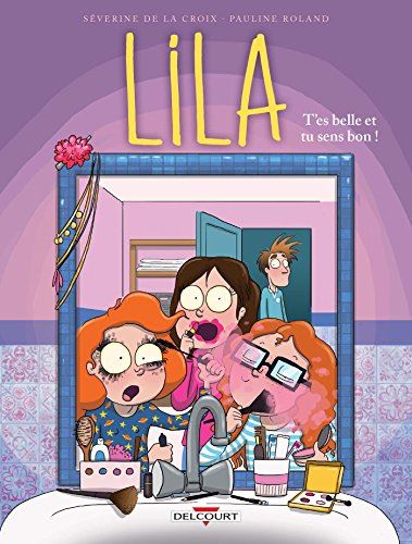 Lila T.02 : T'es belle et tu sens bon !