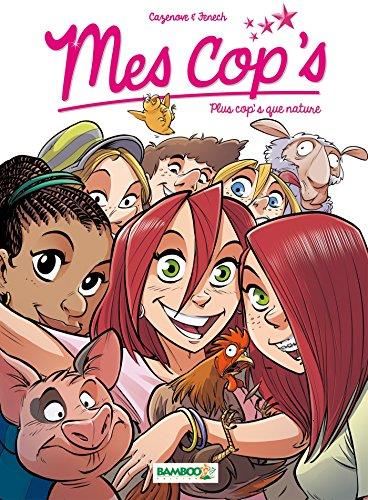 Mes cop's tome 6 : plus cop's que nature