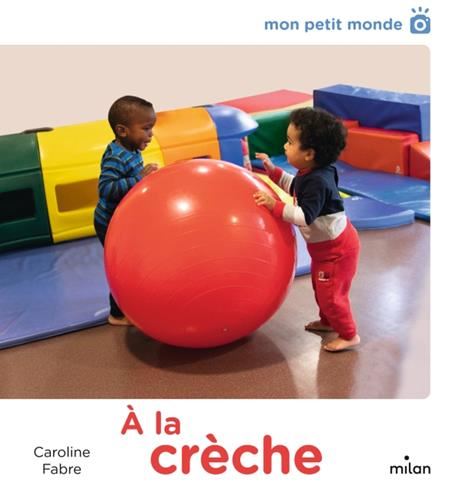 Mon petit monde, À la crèche