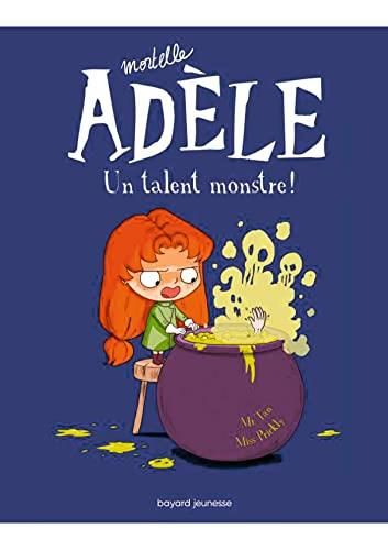 Mortelle Adèle T.06 : Un talent monstre !