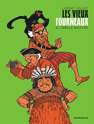 Vieux Fourneaux (Les) T.06 : L'oreille bouchée